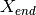 X_{end}