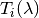 $T_i(\lambda )$