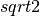 $sqrt{2}$